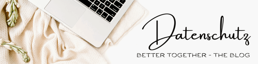 Datenschutzerklärung Better Together - The Blog